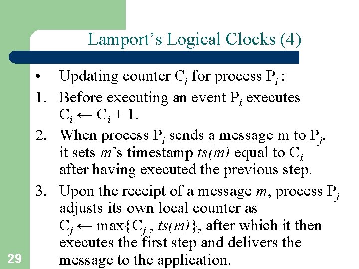 Lamport’s Logical Clocks (4) 29 • Updating counter Ci for process Pi : 1.