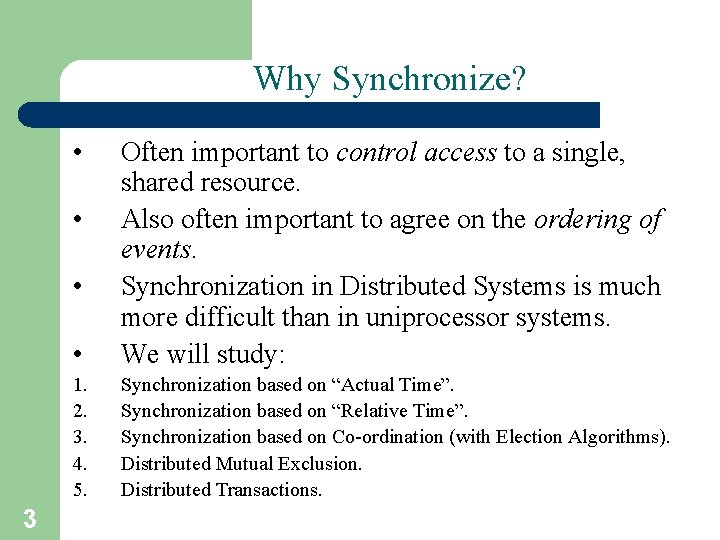 Why Synchronize? • • Often important to control access to a single, shared resource.