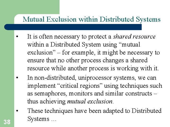 Mutual Exclusion within Distributed Systems • • • 38 It is often necessary to
