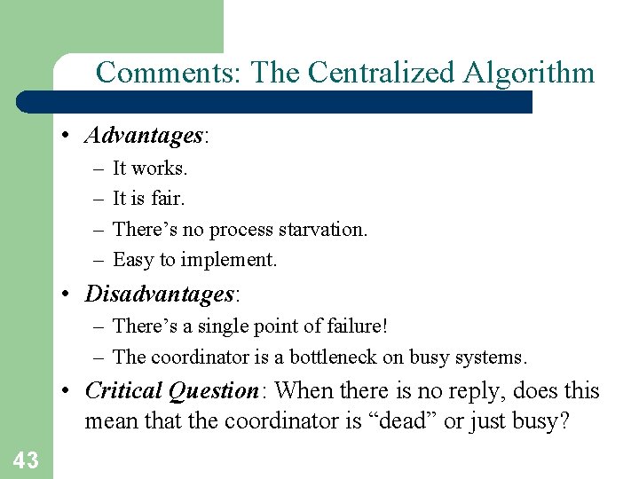 Comments: The Centralized Algorithm • Advantages: – – It works. It is fair. There’s