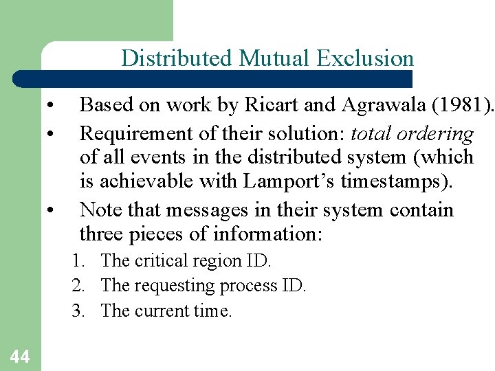 Distributed Mutual Exclusion • • • Based on work by Ricart and Agrawala (1981).
