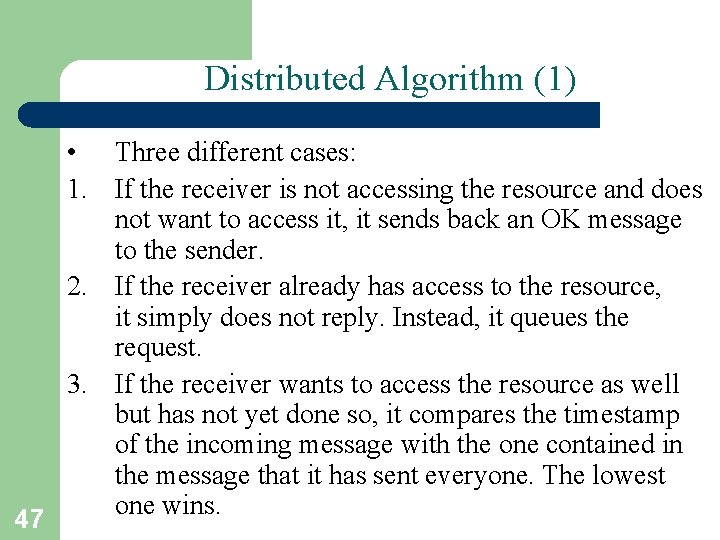 Distributed Algorithm (1) 47 • Three different cases: 1. If the receiver is not