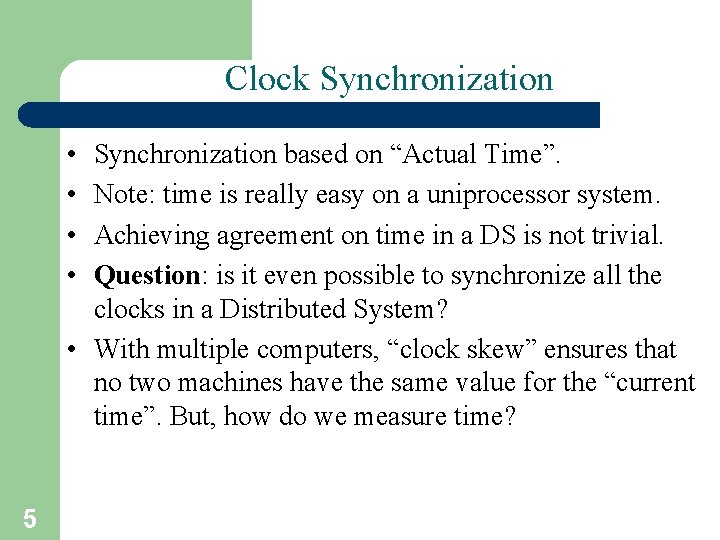 Clock Synchronization • • Synchronization based on “Actual Time”. Note: time is really easy