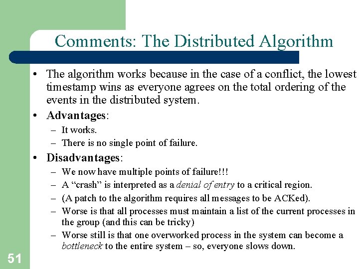 Comments: The Distributed Algorithm • The algorithm works because in the case of a