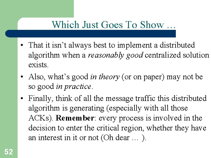 Which Just Goes To Show … • That it isn’t always best to implement