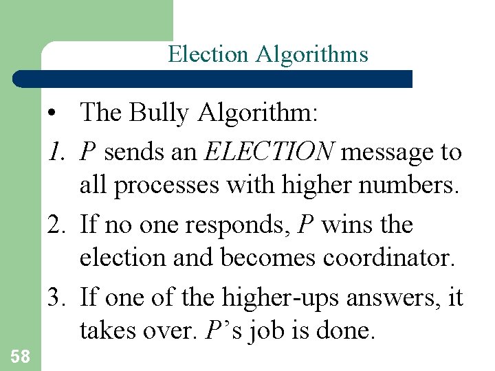 Election Algorithms • The Bully Algorithm: 1. P sends an ELECTION message to all