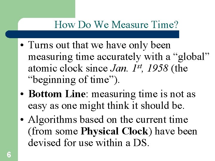 How Do We Measure Time? • Turns out that we have only been measuring