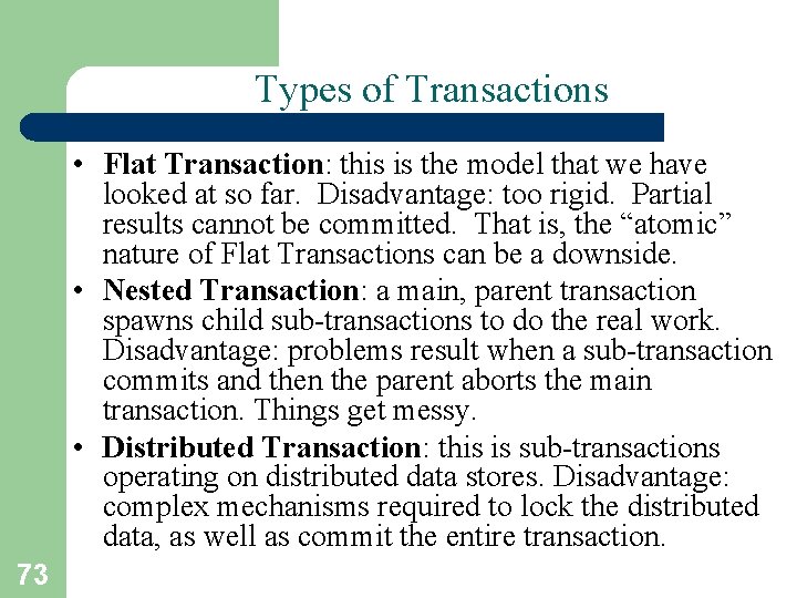 Types of Transactions • Flat Transaction: this is the model that we have looked