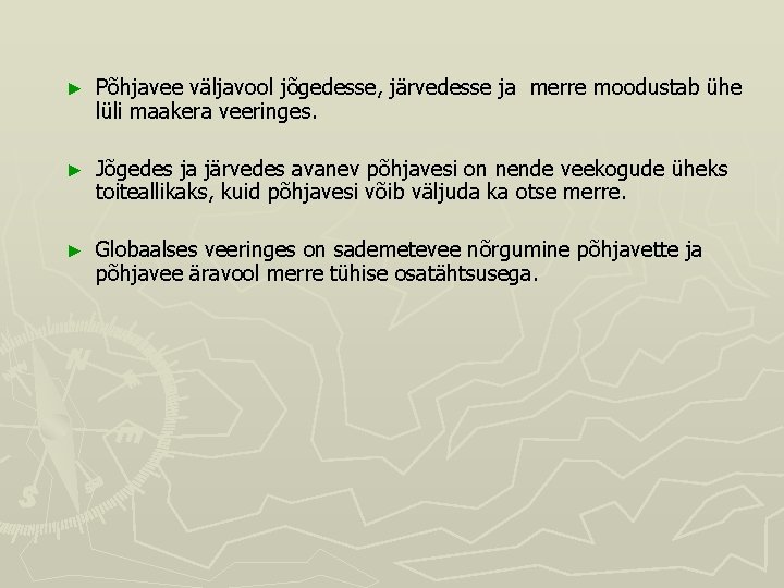 ► Põhjavee väljavool jõgedesse, järvedesse ja merre moodustab ühe lüli maakera veeringes. ► Jõgedes ► Põhjavee väljavool jõgedesse, järvedesse ja merre moodustab ühe lüli maakera veeringes. ► Jõgedes
