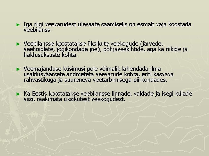 ► Iga riigi veevarudest ülevaate saamiseks on esmalt vaja koostada veebilanss. ► Veebilansse koostatakse ► Iga riigi veevarudest ülevaate saamiseks on esmalt vaja koostada veebilanss. ► Veebilansse koostatakse