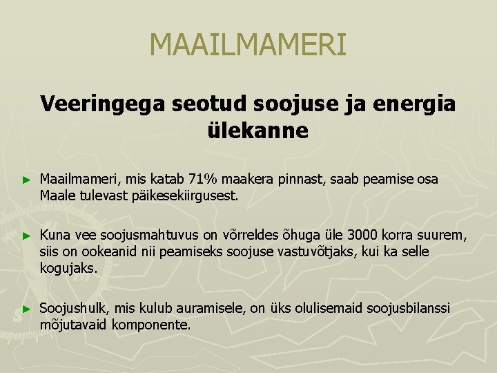 MAAILMAMERI Veeringega seotud soojuse ja energia ülekanne ► Maailmameri, mis katab 71% maakera pinnast, MAAILMAMERI Veeringega seotud soojuse ja energia ülekanne ► Maailmameri, mis katab 71% maakera pinnast,