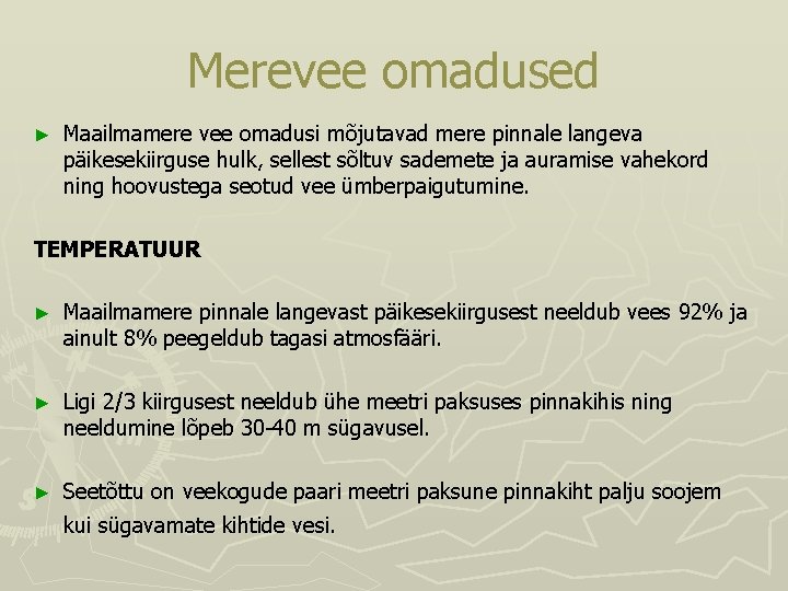 Merevee omadused ► Maailmamere vee omadusi mõjutavad mere pinnale langeva päikesekiirguse hulk, sellest sõltuv Merevee omadused ► Maailmamere vee omadusi mõjutavad mere pinnale langeva päikesekiirguse hulk, sellest sõltuv