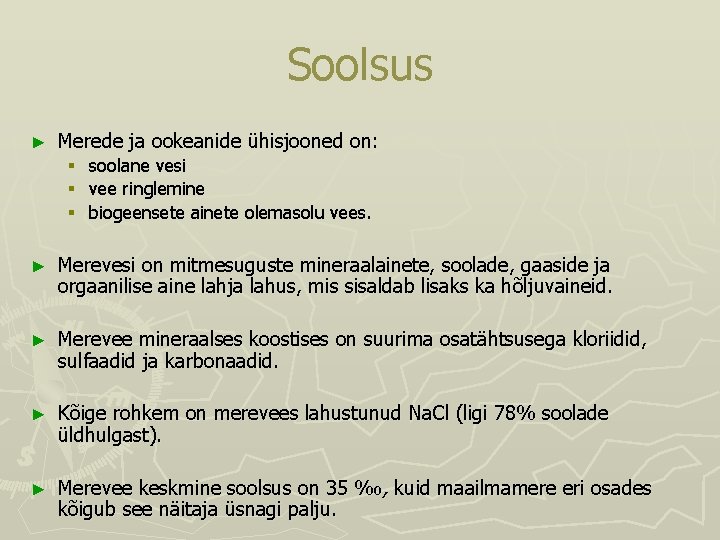 Soolsus ► Merede ja ookeanide ühisjooned on: § § § soolane vesi vee ringlemine Soolsus ► Merede ja ookeanide ühisjooned on: § § § soolane vesi vee ringlemine