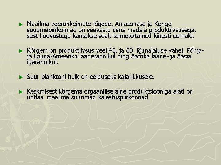 ► Maailma veerohkeimate jõgede, Amazonase ja Kongo suudmepiirkonnad on seevastu üsna madala produktiivsusega, sest ► Maailma veerohkeimate jõgede, Amazonase ja Kongo suudmepiirkonnad on seevastu üsna madala produktiivsusega, sest