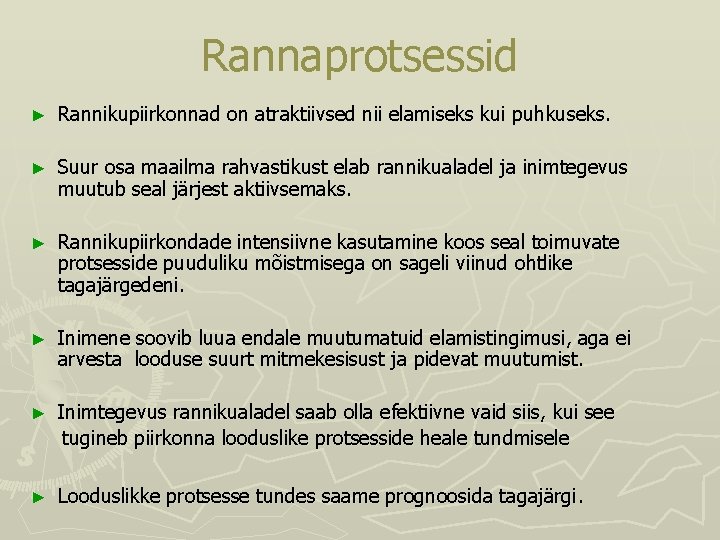 Rannaprotsessid ► Rannikupiirkonnad on atraktiivsed nii elamiseks kui puhkuseks. ► Suur osa maailma rahvastikust Rannaprotsessid ► Rannikupiirkonnad on atraktiivsed nii elamiseks kui puhkuseks. ► Suur osa maailma rahvastikust