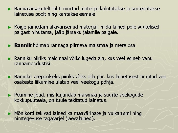 ► Rannajärsakutelt lahti murtud materjal kulutatakse ja sorteeritakse lainetuse poolt ning kantakse eemale. ► ► Rannajärsakutelt lahti murtud materjal kulutatakse ja sorteeritakse lainetuse poolt ning kantakse eemale. ►
