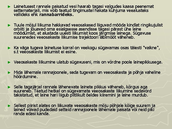 ► Lainetusest rannale paisatud vesi haarab tagasi valgudes kaasa peenemat settematerjali, mis võib teatud ► Lainetusest rannale paisatud vesi haarab tagasi valgudes kaasa peenemat settematerjali, mis võib teatud