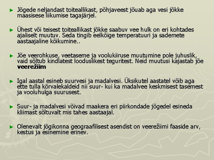 ► Jõgede neljandast toiteallikast, põhjaveest jõuab aga vesi jõkke maasisese liikumise tagajärjel. ► Ühest ► Jõgede neljandast toiteallikast, põhjaveest jõuab aga vesi jõkke maasisese liikumise tagajärjel. ► Ühest