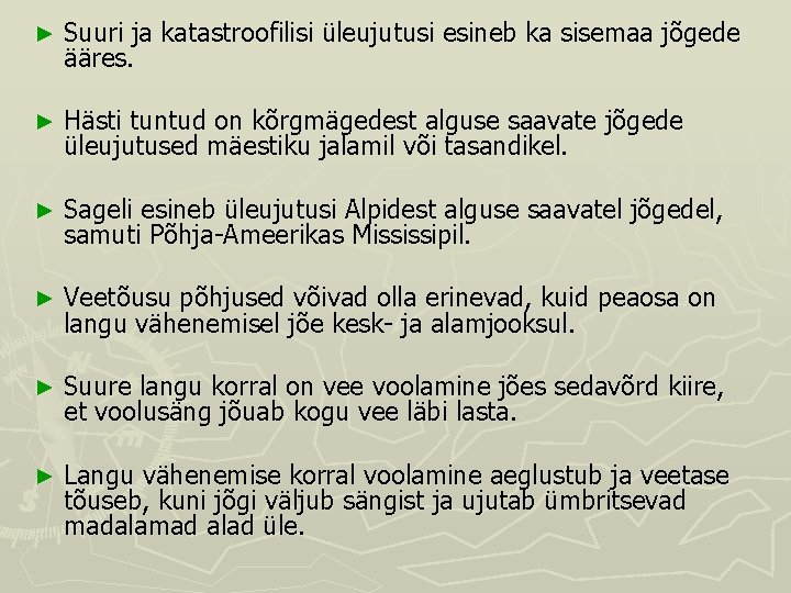► Suuri ja katastroofilisi üleujutusi esineb ka sisemaa jõgede ääres. ► Hästi tuntud on ► Suuri ja katastroofilisi üleujutusi esineb ka sisemaa jõgede ääres. ► Hästi tuntud on