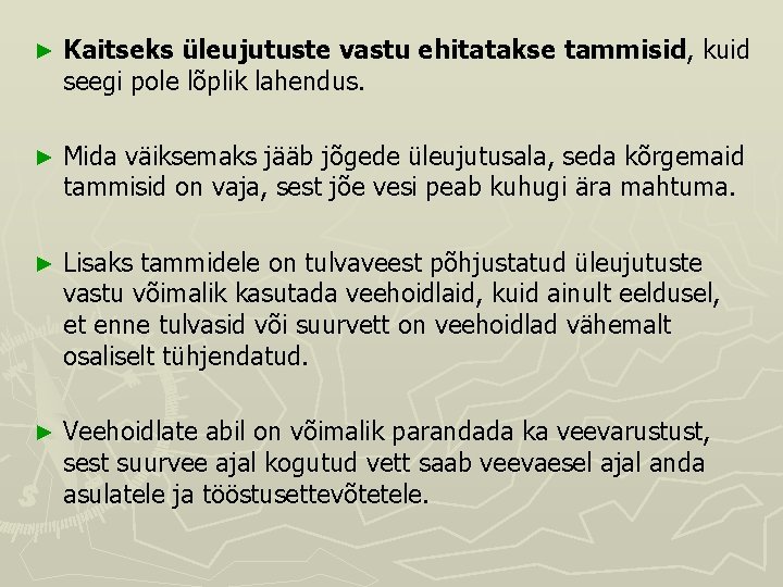 ► Kaitseks üleujutuste vastu ehitatakse tammisid, kuid seegi pole lõplik lahendus. ► Mida väiksemaks ► Kaitseks üleujutuste vastu ehitatakse tammisid, kuid seegi pole lõplik lahendus. ► Mida väiksemaks