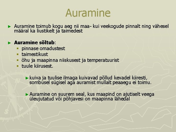 Auramine ► Auramine toimub kogu aeg nii maa kui veekogude pinnalt ning vähesel määral Auramine ► Auramine toimub kogu aeg nii maa kui veekogude pinnalt ning vähesel määral