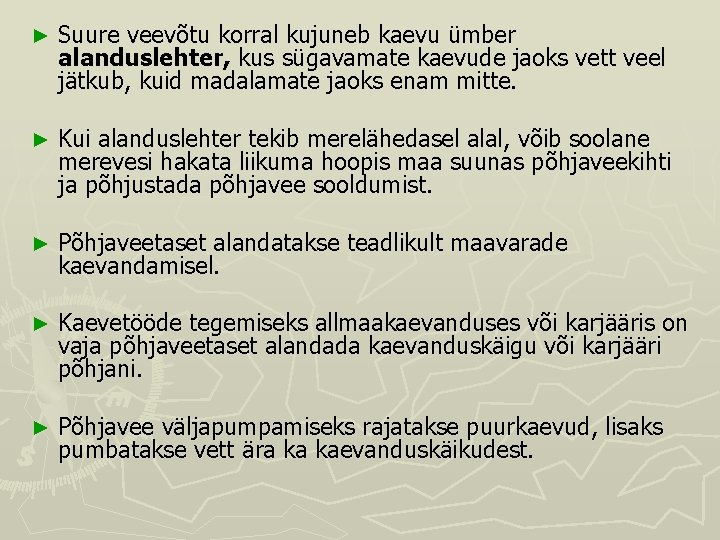 ► Suure veevõtu korral kujuneb kaevu ümber alanduslehter, kus sügavamate kaevude jaoks vett veel ► Suure veevõtu korral kujuneb kaevu ümber alanduslehter, kus sügavamate kaevude jaoks vett veel