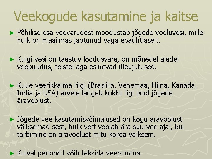 Veekogude kasutamine ja kaitse ► Põhilise osa veevarudest moodustab jõgede vooluvesi, mille hulk on Veekogude kasutamine ja kaitse ► Põhilise osa veevarudest moodustab jõgede vooluvesi, mille hulk on