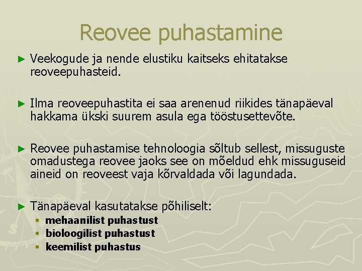 Reovee puhastamine ► Veekogude ja nende elustiku kaitseks ehitatakse reoveepuhasteid. ► Ilma reoveepuhastita ei Reovee puhastamine ► Veekogude ja nende elustiku kaitseks ehitatakse reoveepuhasteid. ► Ilma reoveepuhastita ei