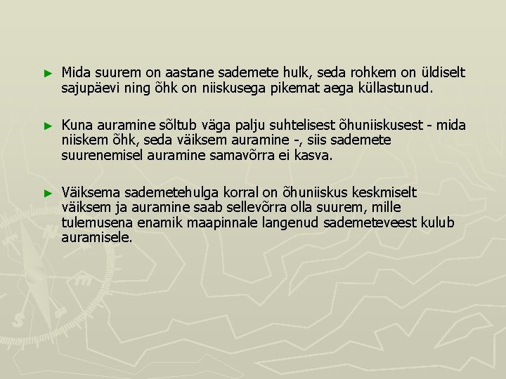 ► Mida suurem on aastane sademete hulk, seda rohkem on üldiselt sajupäevi ning õhk ► Mida suurem on aastane sademete hulk, seda rohkem on üldiselt sajupäevi ning õhk