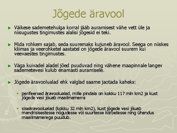 Jõgede äravool ► Väikese sademetehulga korral jääb auramisest vähe vett üle ja niisugustes tingimustes Jõgede äravool ► Väikese sademetehulga korral jääb auramisest vähe vett üle ja niisugustes tingimustes