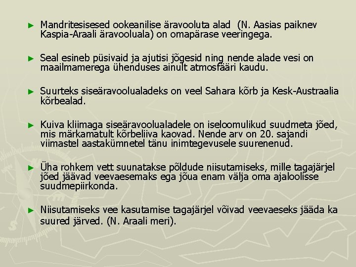 ► Mandritesisesed ookeanilise äravooluta alad (N. Aasias paiknev Kaspia Araali äravooluala) on omapärase veeringega. ► Mandritesisesed ookeanilise äravooluta alad (N. Aasias paiknev Kaspia Araali äravooluala) on omapärase veeringega.