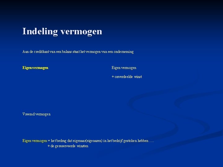 Indeling vermogen Aan de creditkant van een balans staat het vermogen van een onderneming