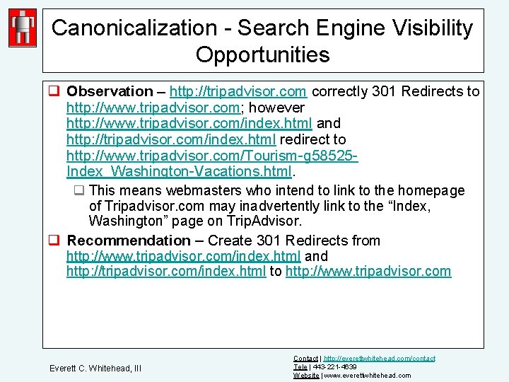 Canonicalization - Search Engine Visibility Opportunities q Observation – http: //tripadvisor. com correctly 301