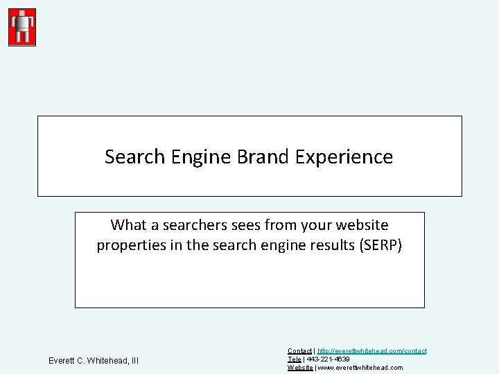 Search Engine Brand Experience What a searchers sees from your website properties in the