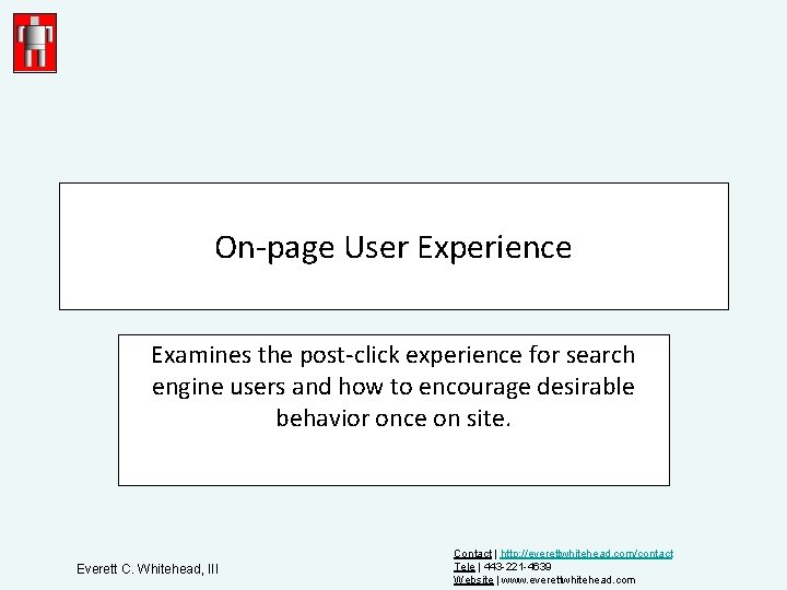 On-page User Experience Examines the post-click experience for search engine users and how to