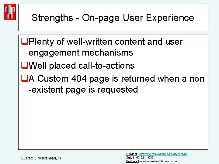 Strengths - On-page User Experience q. Plenty of well-written content and user engagement mechanisms