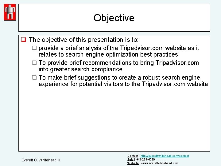 Objective q The objective of this presentation is to: q provide a brief analysis