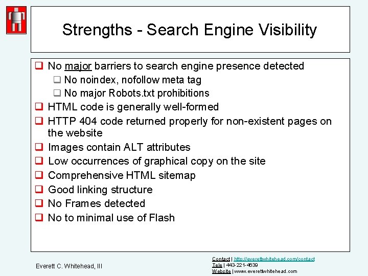 Strengths - Search Engine Visibility q No major barriers to search engine presence detected
