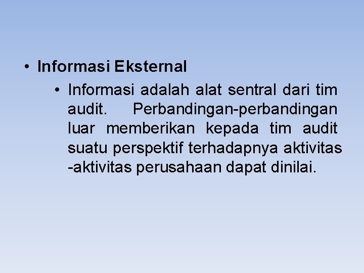  • Informasi Eksternal • Informasi adalah alat sentral dari tim audit. Perbandingan-perbandingan luar