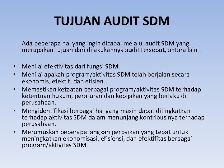 TUJUAN AUDIT SDM Ada beberapa hal yang ingin dicapai melalui audit SDM yang merupakan