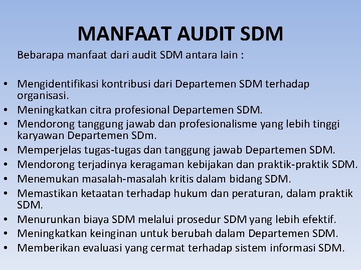 MANFAAT AUDIT SDM Bebarapa manfaat dari audit SDM antara lain : • Mengidentifikasi kontribusi