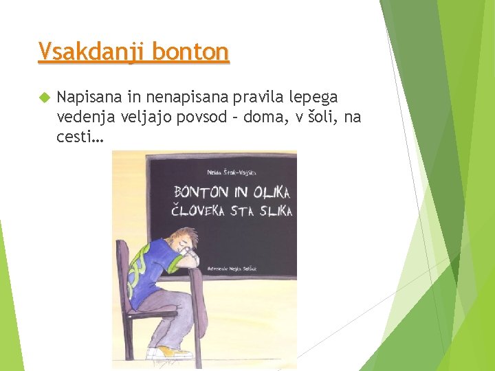 Vsakdanji bonton Napisana in nenapisana pravila lepega vedenja veljajo povsod – doma, v šoli,