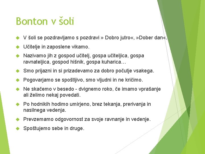 Bonton v šoli V šoli se pozdravljamo s pozdravi » Dobro jutro «, »