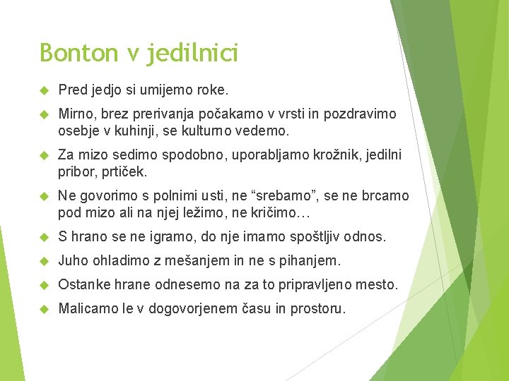 Bonton v jedilnici Pred jedjo si umijemo roke. Mirno, brez prerivanja počakamo v vrsti