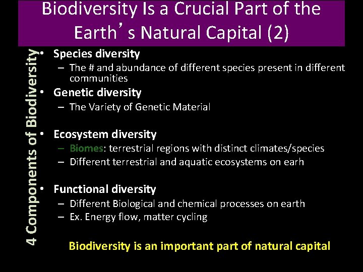 Biodiversity Is a Crucial Part of the Earth’s Natural Capital (2) 4 Components of