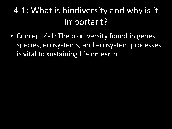 4 -1: What is biodiversity and why is it important? • Concept 4 -1: