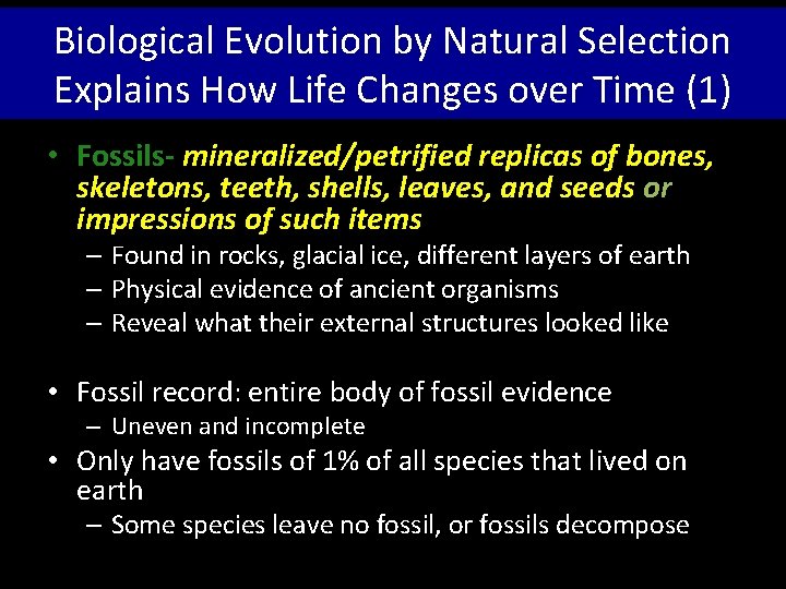 Biological Evolution by Natural Selection Explains How Life Changes over Time (1) • Fossils-