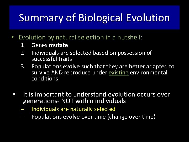 Summary of Biological Evolution • Evolution by natural selection in a nutshell: 1. Genes