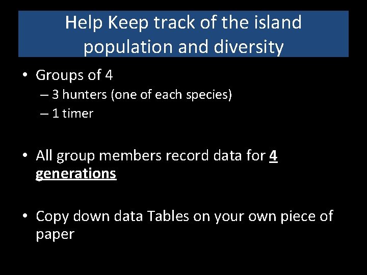 Help Keep track of the island population and diversity • Groups of 4 –