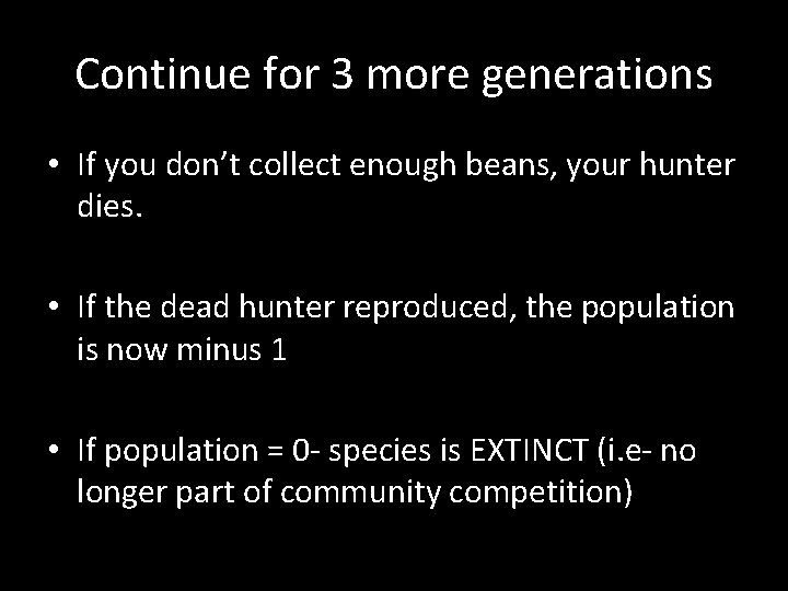 Continue for 3 more generations • If you don’t collect enough beans, your hunter